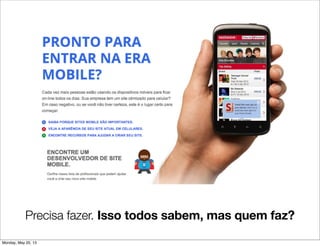 Precisa fazer. Isso todos sabem, mas quem faz?
Monday, May 20, 13
 