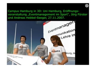 Campus Hamburg in 3D: Präsenz und Aktivitäten der
MHMK Macromedia in der virtuellen 3D-Welt.
W
 