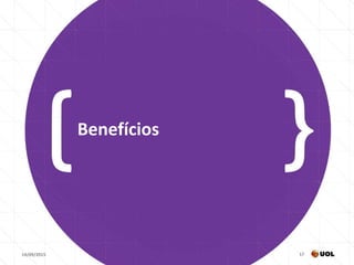 14/09/2015 17
Benefícios
 
