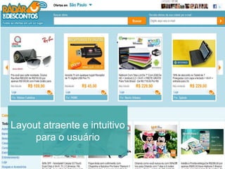 Layout atraente e intuitivo
para o usuário
 