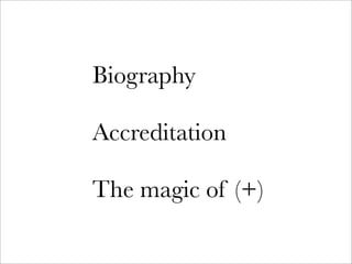 Biography

Accreditation

The magic of (+)
 