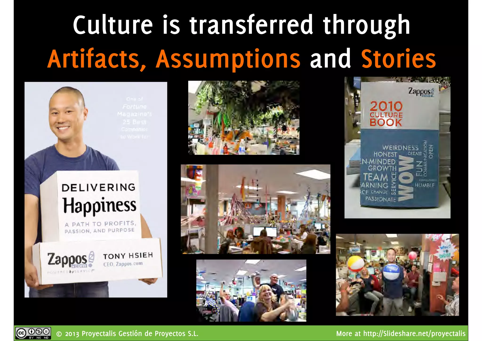 © 2013 Proyectalis Gestión de Proyectos S.L. More at http://Slideshare.net/proyectalis
Culture is transferred through
Artifacts, Assumptions and Stories
 