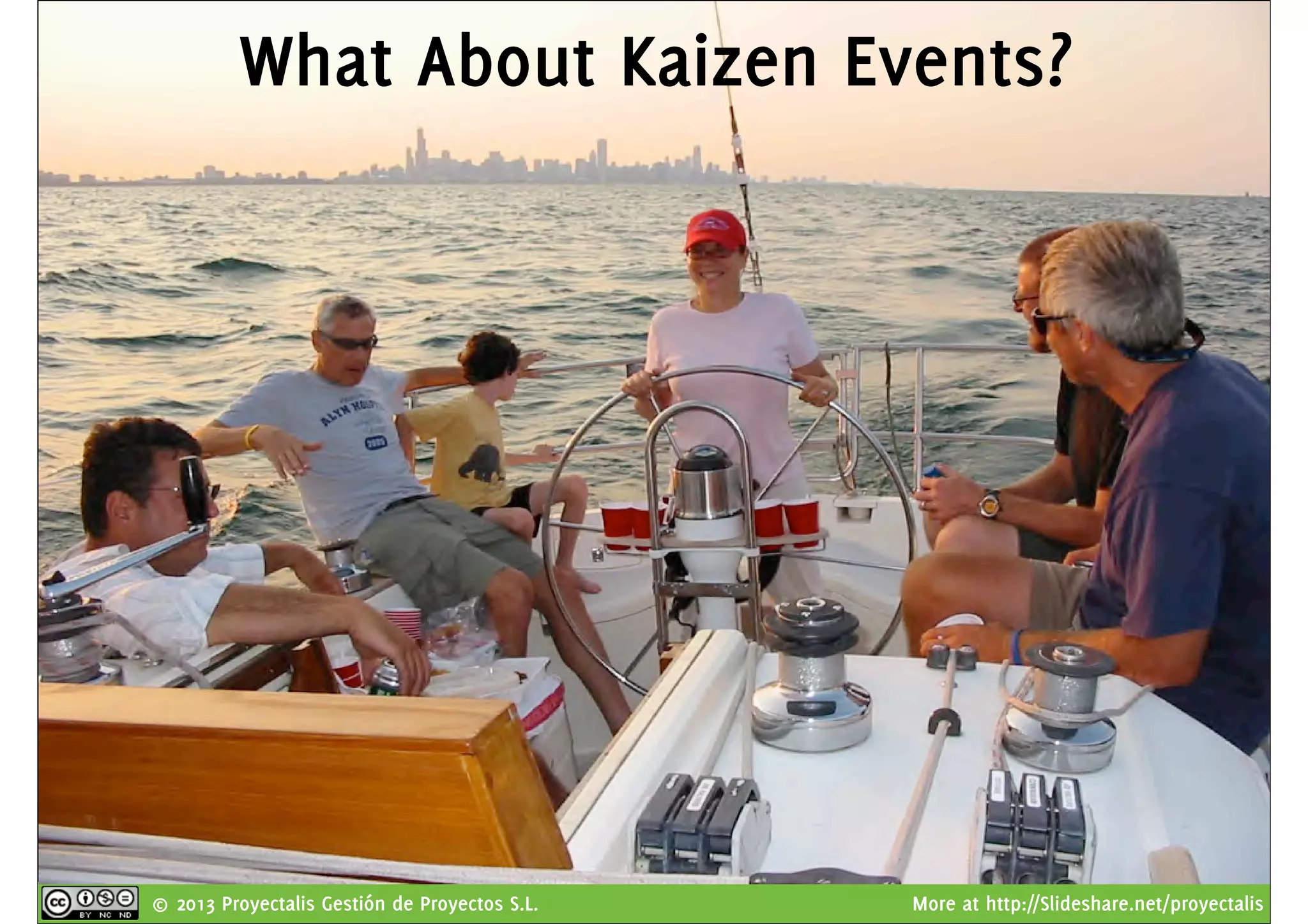 © 2013 Proyectalis Gestión de Proyectos S.L. More at http://Slideshare.net/proyectalis
What About Kaizen Events?
 