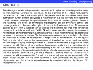 INHA University - Bioengineering
ABSTRACT
The skin pigment melanin is produced in melanocytes in highly specialized organe...
