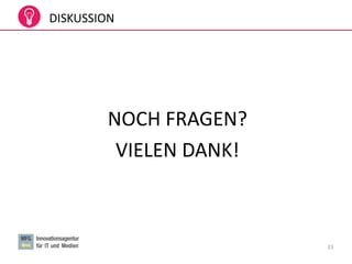 33
DISKUSSION
NOCH FRAGEN?
VIELEN DANK!
 