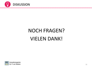 33
DISKUSSION
NOCH FRAGEN?
VIELEN DANK!
 