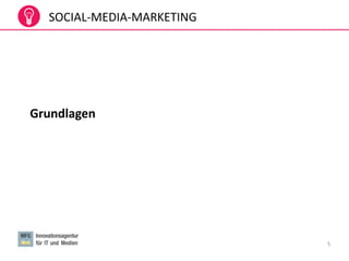 5
SOCIAL-MEDIA-MARKETING
Grundlagen
 