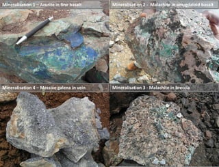 12www.wkt.com.au
Mineralisation 1 – Azurite in fine basalt
Mineralisation 4 – Massive galena in vein Mineralisation 3 - Malachite in breccia
Mineralisation 2 - Malachite in amygdaloid basalt
 