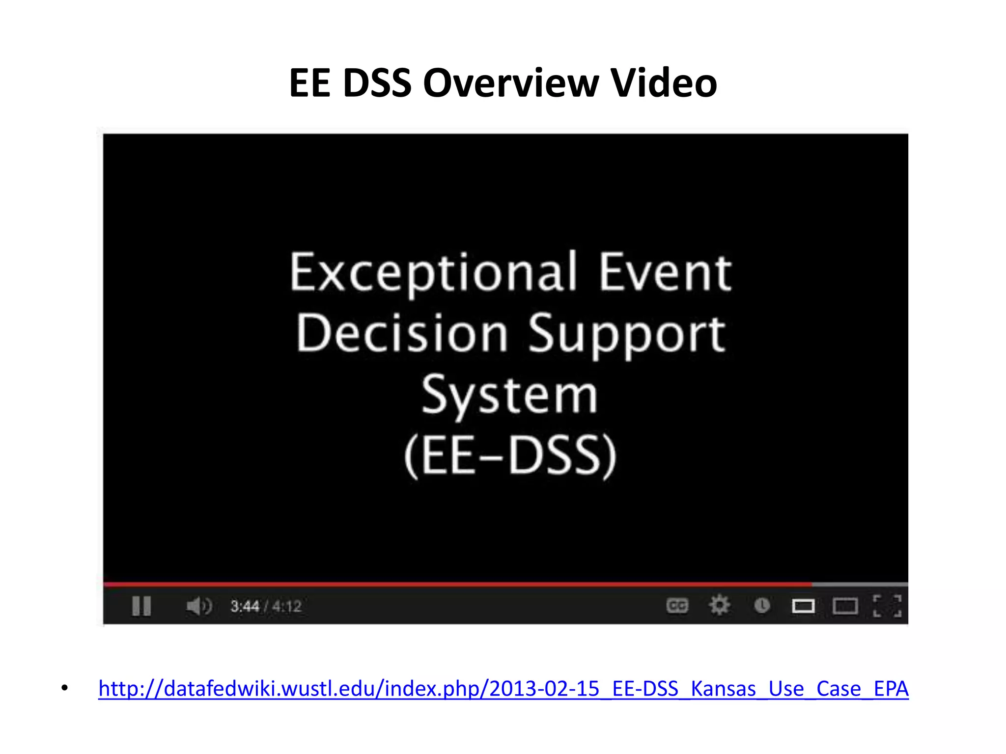 EE DSS Overview Video
• http://datafedwiki.wustl.edu/index.php/2013-02-15_EE-DSS_Kansas_Use_Case_EPA
 