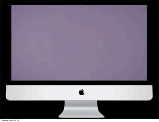 Tuesday, April 23, 13
 