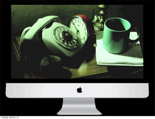 Tuesday, April 23, 13
 