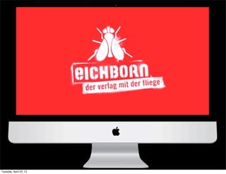 Tuesday, April 23, 13
 