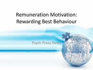 Remuneration Motivation:
Rewarding Best Behaviour

Psych Press News

 