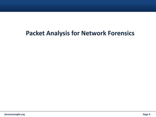 forensicinsight.org Page 9
Packet Analysis for Network Forensics
 
