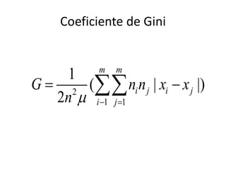 Coeficiente de Gini
2
1 1
1
( | |)
2
m m
i j i j
i j
G n n x x
n   
 
 
