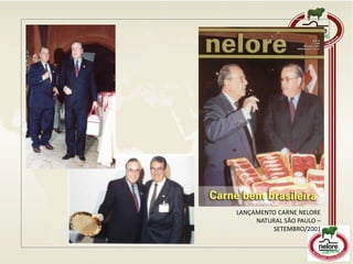 LANÇAMENTO CARNE NELORE
NATURAL SÃO PAULO –
SETEMBRO/2001
 