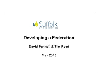 1
Developing a Federation
David Pannell & Tim Reed
May 2013
 