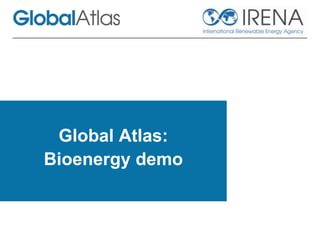 Global Atlas:
Bioenergy demo
 