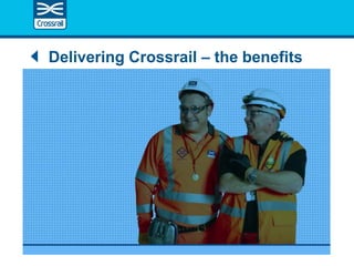 Delivering Crossrail – the benefits
 