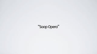 “SoapOpera”
 
