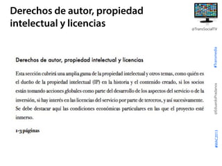 #Transmedia
@EduardoPradanos
@TransSocialTV
#MAC2013
Derechos de autor, propiedad
intelectual y licencias
 