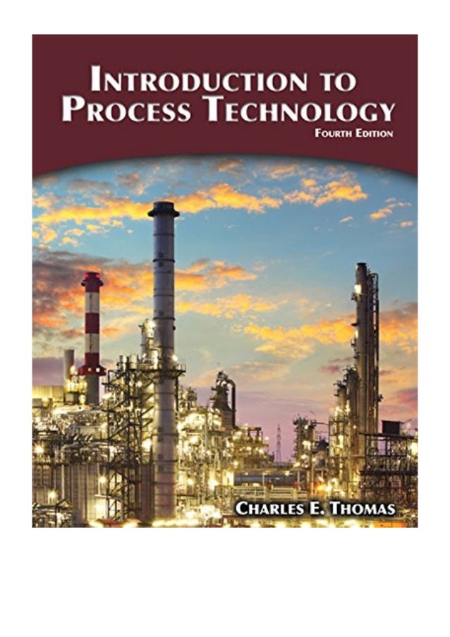 (2015) Introduction to Process Technology (PDF) by Charles E. Thomas…