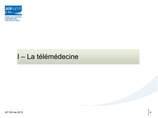 I – La télémédecine
HIT 28 mai 2013 4
 