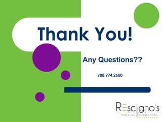 Thank You!
Any Questions??
708.974.2600
 