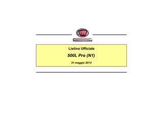 Listino Ufficiale
500L Pro (N1)
31 maggio 2013
 
