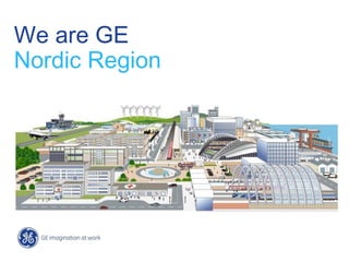 We are GE
Nordic Region
 