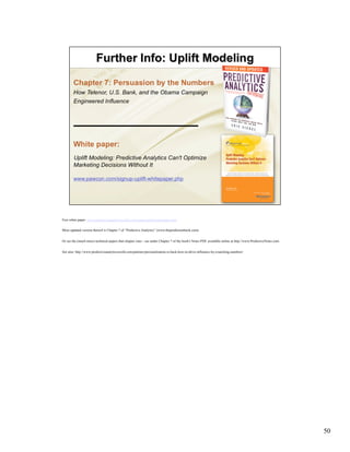 Free white paper: www.predictiveanalyticsworld.com/signup-uplift-whitepaper.php
More updated version thereof is Chapter 7 of “Predictive Analytics” (www.thepredictionbook.com)
Or see the (much more) technical papers that chapter cites - see under Chapter 7 of the book's Notes PDF, available online at http://www.PredictiveNotes.com.
See also: http://www.predictiveanalyticsworld.com/patimes/personalization-is-back-how-to-drive-influence-by-crunching-numbers/
50
 
