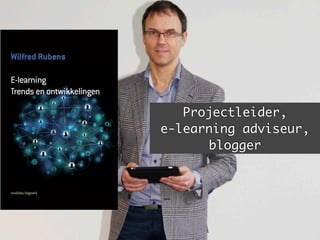 Projectleider,
e-learning adviseur,
blogger
 