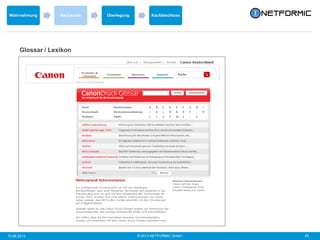 © 2013 NETFORMIC GmbH 2310.06.2013
Wahrnehmung Recherche Überlegung Kaufabschluss
Glossar / Lexikon
 