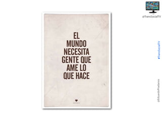 @EduardoPradanos

#TransSocialTV

@TransSocialTV

 