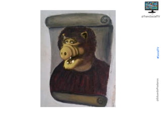 @EduardoPradanos

#SocialTV

@TransSocialTV

 