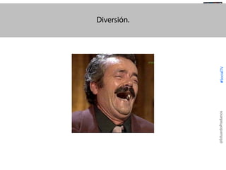 @EduardoPradanos

#SocialTV

Diversión.
@TransSocialTV

 