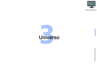 Universo

#SocialTV

3
@EduardoPradanos

@TransSocialTV

 