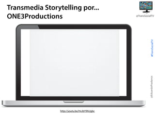 @TransSocialTV

@EduardoPradanos

#TransSocialTV

Transmedia Storytelling por...
ONE3Productions

http://youtu.be/HvJbY9hUgbc

 
