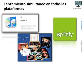 #TransSocialTV

@TransSocialTV

@EduardoPradanos

Lanzamiento simultáneo en todas las
plataformas

 