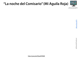 “La noche del Comisario” (Mi Águila Roja)

@EduardoPradanos

#TransSocialTV

@TransSocialTV

http://youtu.be/D3puNYfZjKE

 