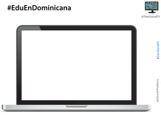 #EduEnDominicana

@EduardoPradanos

#TransSocialTV

@TransSocialTV

 