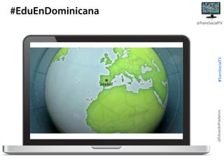 #EduEnDominicana

@EduardoPradanos

#TransSocialTV

@TransSocialTV

 