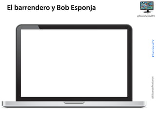 El barrendero y Bob Esponja

@EduardoPradanos

#TransSocialTV

@TransSocialTV

 