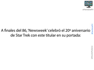 @EduardoPradanos

A finales del 86, ‘Newsweek’ celebró el 20º aniversario
de Star Trek con este titular en su portada:

#T...