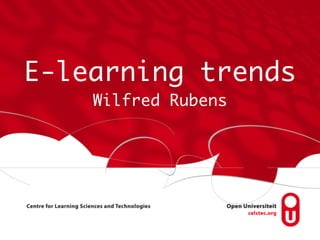 E-learning trends
Wilfred Rubens
 