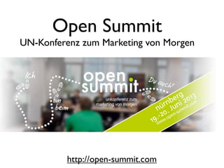 Open Summit
UN-Konferenz zum Marketing von Morgen
http://open-summit.com
 
