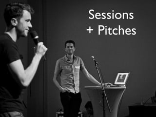 Sessions
+ Pitches
 