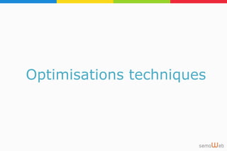 Optimisations techniques
 