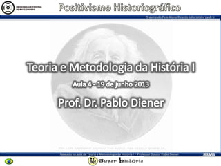 Organizado Pelo Aluno Ricardo Julio Jatahy Laub Jr.
Baseado na aula de Teoria e Metodologia da História I - Professor Doutor Pablo Diener
 