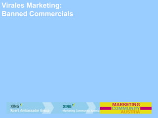 Virales Marketing:
Banned Commercials
 